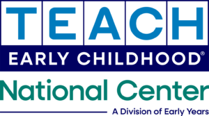 TEACH Early Childhood® National Center